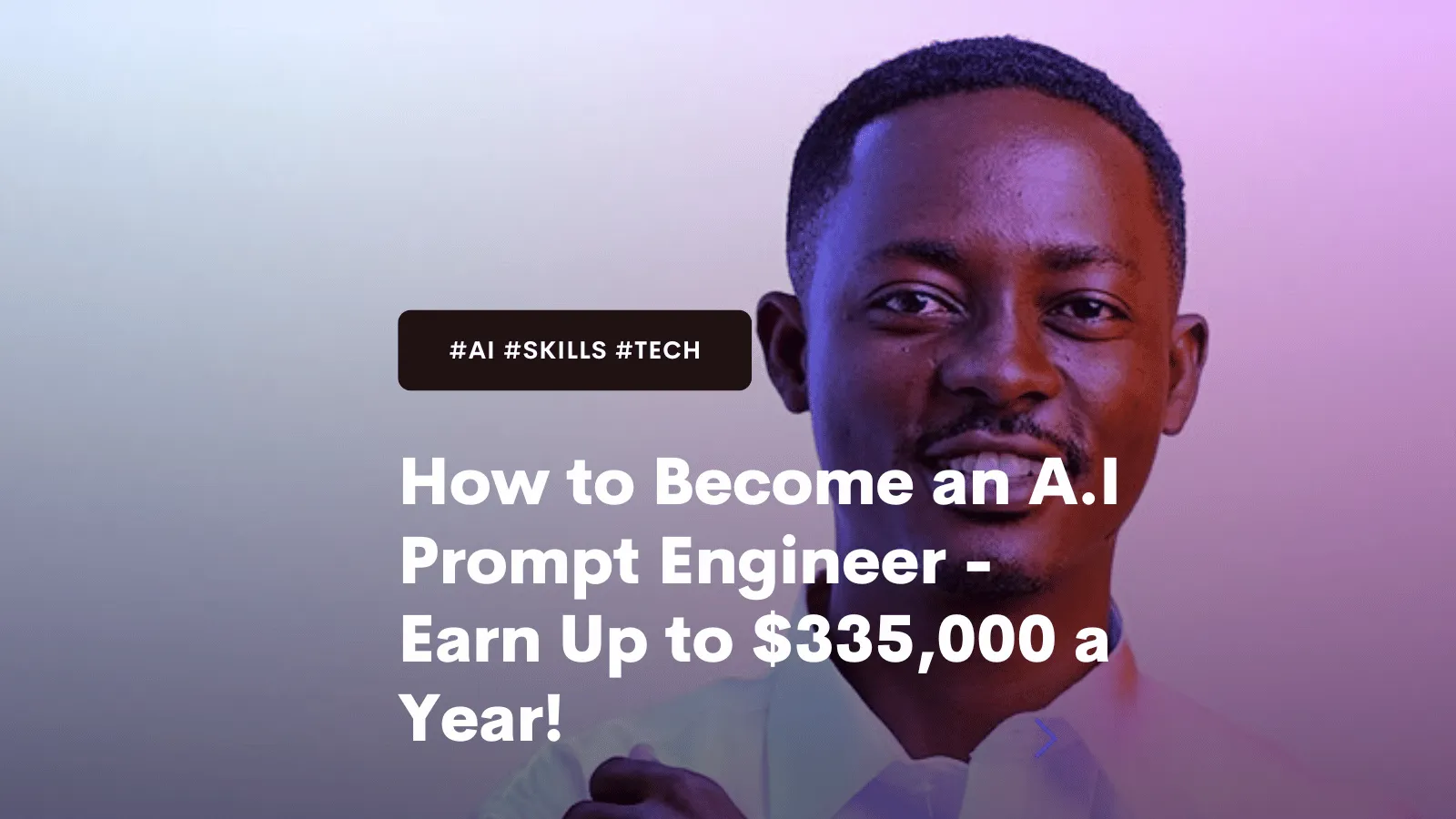 A.I. Prompt Engineer: 3 Simple Steps to Earn Up to $335,000 a Year!